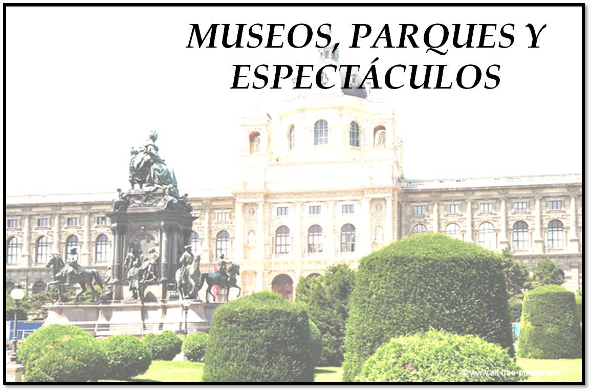 Museos, Parques y Espect�culos